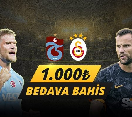 Trabzonspor – Galatasaray Derbisine 1000 TL bedava bahis!